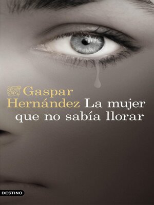 cover image of La mujer que no sabía llorar